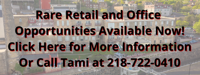 Rare Retail and Office Opportunities Available Now! Click Here for More Information Or Call Tami at 218-722-0410